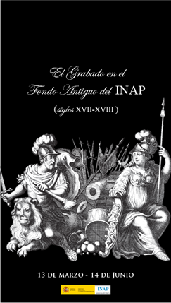 Imagen cartel de la exposición "El Grabado en el Fondo Antiguo del INAP(siglos XVII-XVIII)"