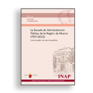 Portada La Escuela de Administración Pública de la Región de Murcia (1997-2012) Una vocación de servicio público. Acceso a venta de publicaciones en línea